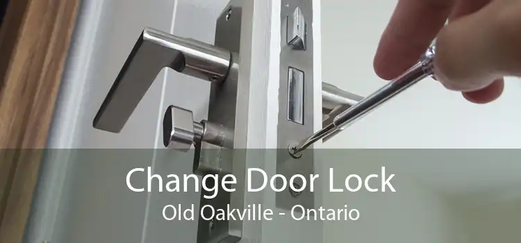 Change Door Lock Old Oakville - Ontario