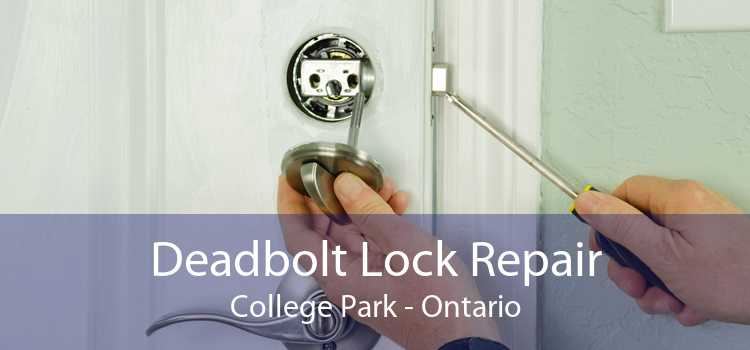 Deadbolt Lock Repair College Park - Ontario
