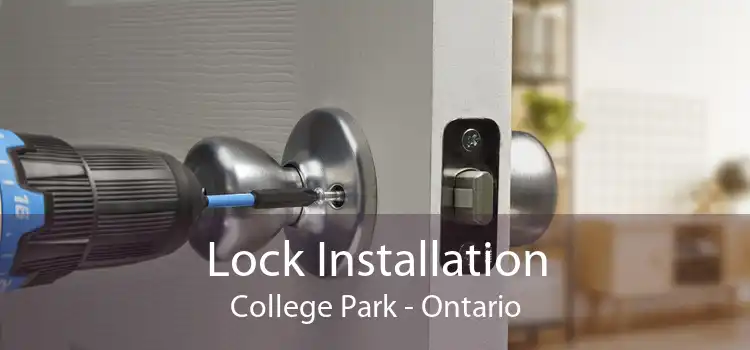 Lock Installation College Park - Ontario