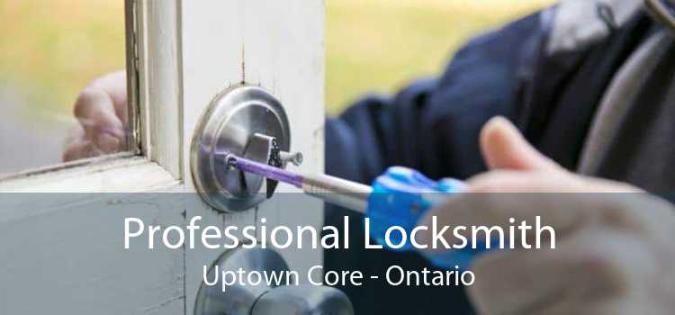 Professional Locksmith Uptown Core - Ontario